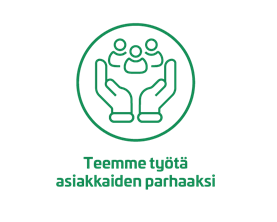 Teemme työtä asiakkaiden parhaaksi
